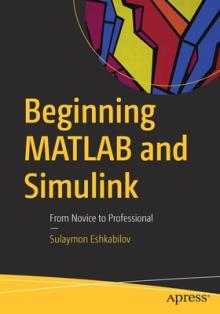 Beginning MATLAB and Simulink: From Novice to Professional