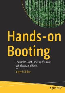 Hands-On Booting: Learn the Boot Process of Linux, Windows, and Unix