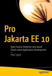 Pro Jakarta Ee 10: Open Source Enterprise Java-Based Cloud-Native Applications Development