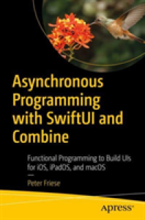 Asynchronous Programming with Swiftui and Combine: Functional Programming to Build Uis on Apple Platforms