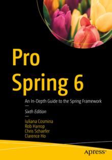 Pro Spring 6: An In-Depth Guide to the Spring Framework
