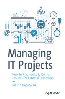 Managing It Projects: How to Pragmatically Deliver Projects for External Customers