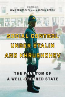 Social Control under Stalin and Khrushchev: The Phantom of a Well-Ordered State