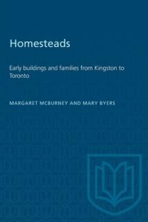 Homesteads: Early buildings and families from Kingston to Toronto