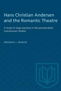 Hans Christian Andersen and the Romantic Theatre: A study of stage practices in the prenaturalistic Scandinavian theatre