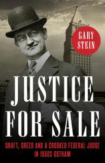 Justice for Sale: Graft, Greed, and a Crooked Federal Judge in 1930s Gotham
