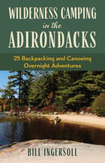 Wilderness Camping in the Adirondacks: 25 Hiking and Canoeing Overnight Adventures