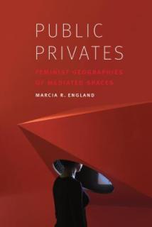 Public Privates: Feminist Geographies of Mediated Spaces