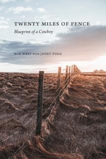 Twenty Miles of Fence: Blueprint of a Cowboy