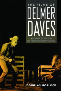 Films of Delmer Daves: Visions of Progress in Mid-Twentieth-Century America