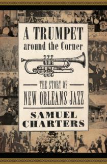 Trumpet Around the Corner: The Story of New Orleans Jazz