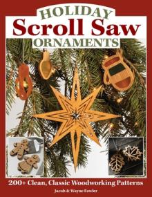 Holiday Scroll Saw Ornaments: 200+ Clean, Classic Woodworking Patterns