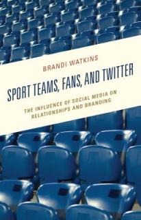 Sport Teams, Fans, and Twitter: The Influence of Social Media on Relationships and Branding