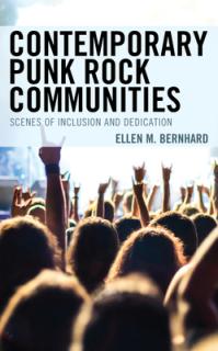 Contemporary Punk Rock Communities: Scenes of Inclusion and Dedication