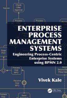 Enterprise Process Management Systems: Engineering Process-Centric Enterprise Systems using BPMN 2.0