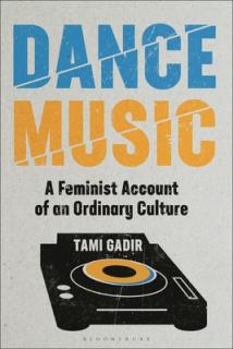 Dance Music: A Feminist Account of an Ordinary Culture