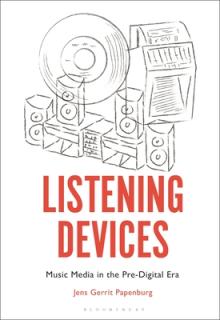 Listening Devices: Music Media in the Pre-Digital Era
