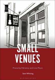 Small Venues: Precarity, Vibrancy and Live Music