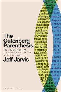 The Gutenberg Parenthesis: The Age of Print and Its Lessons for the Age of the Internet