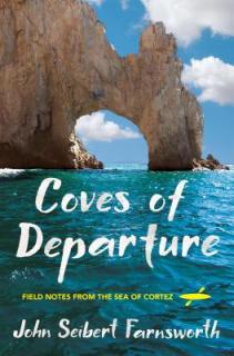 Coves of Departure: Field Notes from the Sea of Cortez