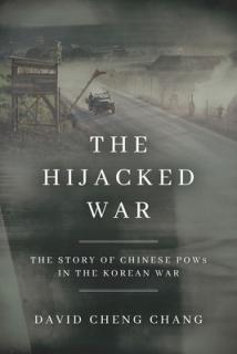 The Hijacked War: The Story of Chinese POWs in the Korean War