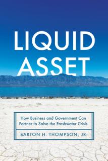 Liquid Asset: How Business and Government Can Partner to Solve the Freshwater Crisis
