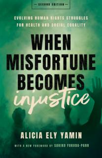 When Misfortune Becomes Injustice: Evolving Human Rights Struggles for Health and Social Equality, Second Edition