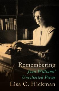 Remembering: Joan Williams' Uncollected Pieces
