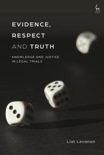 Evidence, Respect and Truth: Knowledge and Justice in Legal Trials