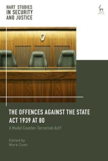 Offences Against the State ACT 1939 at 80: A Model Counter-Terrorism Act?