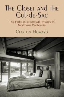 The Closet and the Cul-De-Sac: The Politics of Sexual Privacy in Northern California