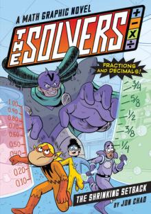 The Solvers Book #2: The Shrinking Setback: A Math Graphic Novel: Learn Fractions and Decimals!