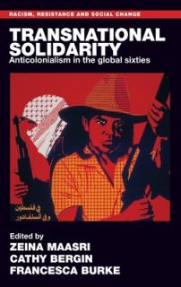 Transnational Solidarity: Anticolonialism in the Global Sixties