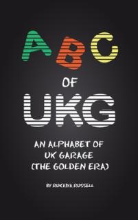 ABC of UKG: An Alphabet of UK Garage (the Golden Era)