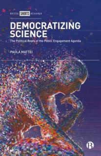 Democratizing Science: The Political Roots of the Public Engagement Agenda