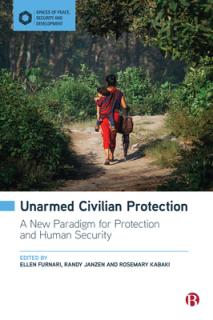 Unarmed Civilian Protection: A New Paradigm for Protection and Human Security