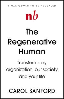The Regenerative Life: Transform Any Organization, Our Society, and Your Destiny