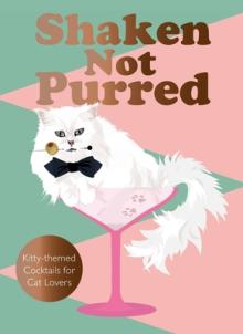 Shaken Not Purred: Kitty-Themed Cocktails for Cat Lovers