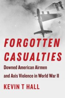 Forgotten Casualties: Downed American Airmen and Axis Violence in World War II