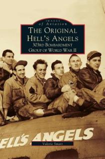 Original Hell's Angels: 303rd Bombardment Group of WWII