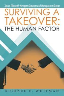 Surviving a Takeover: the Human Factor: Tips to Effectively Navigate Corporate and Management Change