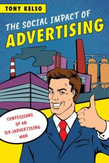 The Social Impact of Advertising: Confessions of an (Ex-)Advertising Man