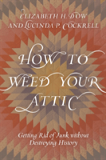 How to Weed Your Attic: Getting Rid of Junk without Destroying History