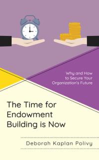 The Time for Endowment Building Is Now: Why and How to Secure Your Organization's Future