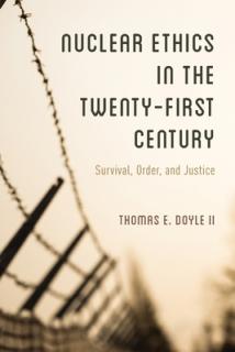 Nuclear Ethics in the Twenty-First Century: Survival, Order, and Justice