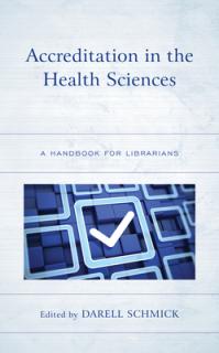 Accreditation in the Health Sciences: A Handbook for Librarians