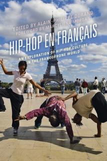 Hip-Hop en Franais: An Exploration of Hip-Hop Culture in the Francophone World