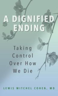 A Dignified Ending: Taking Control Over How We Die