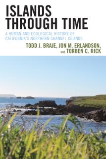 Islands through Time: A Human and Ecological History of California's Northern Channel Islands