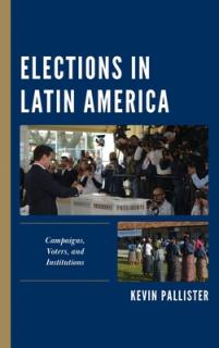 Elections in Latin America: Campaigns, Voters, and Institutions